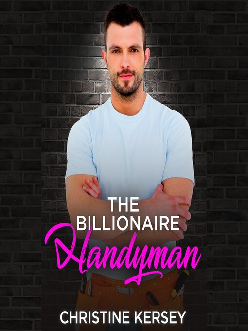 Title details for The Billionaire Handyman by Christine Kersey - Wait list
